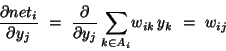 partial net_i/partial y_j = (partial/partial y_j)
 sum_{k in A_i} w_ik y_k = w_ij