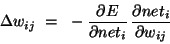 Delta w_ij = -(partial E/partial net_i) (partial net_i/partial w_ij)